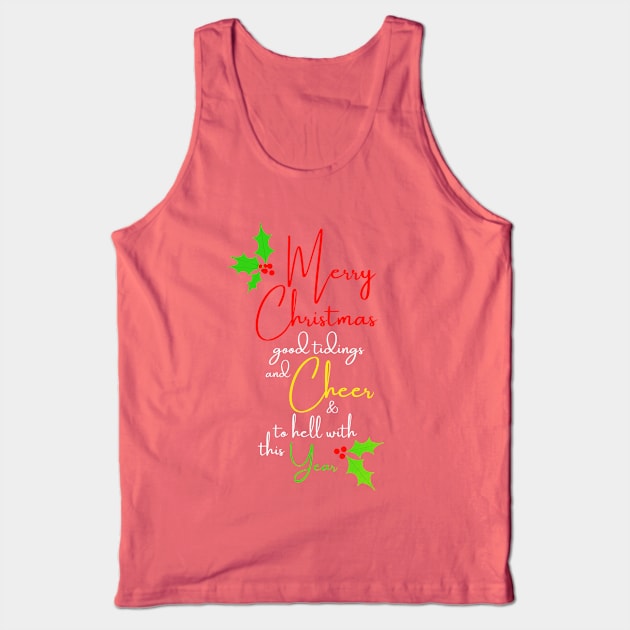 Merry Christmas, Good Tidings And Cheer, And To Hell With This Year (Green) Tank Top by applebubble